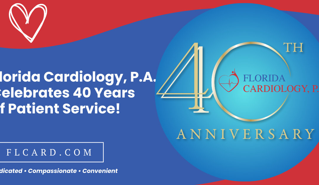 Florida Cardiology, P.A. Celebrates 40 Years of Patient Service!